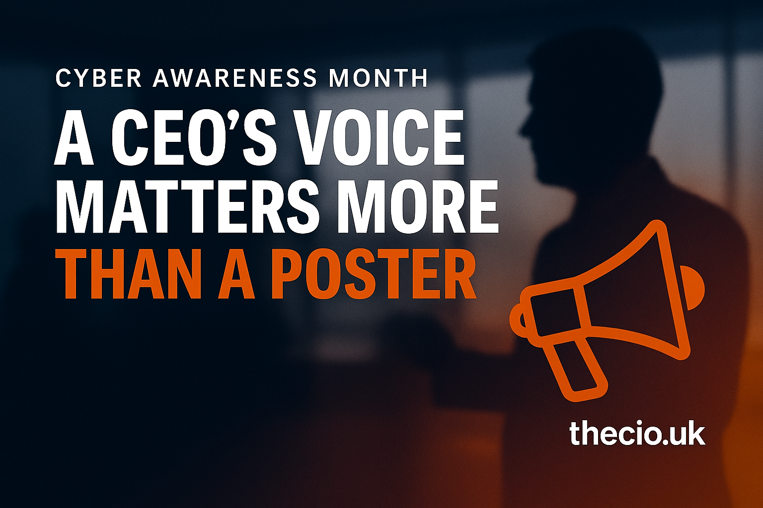 CEO voice matters more than posters in Cyber Awareness Month