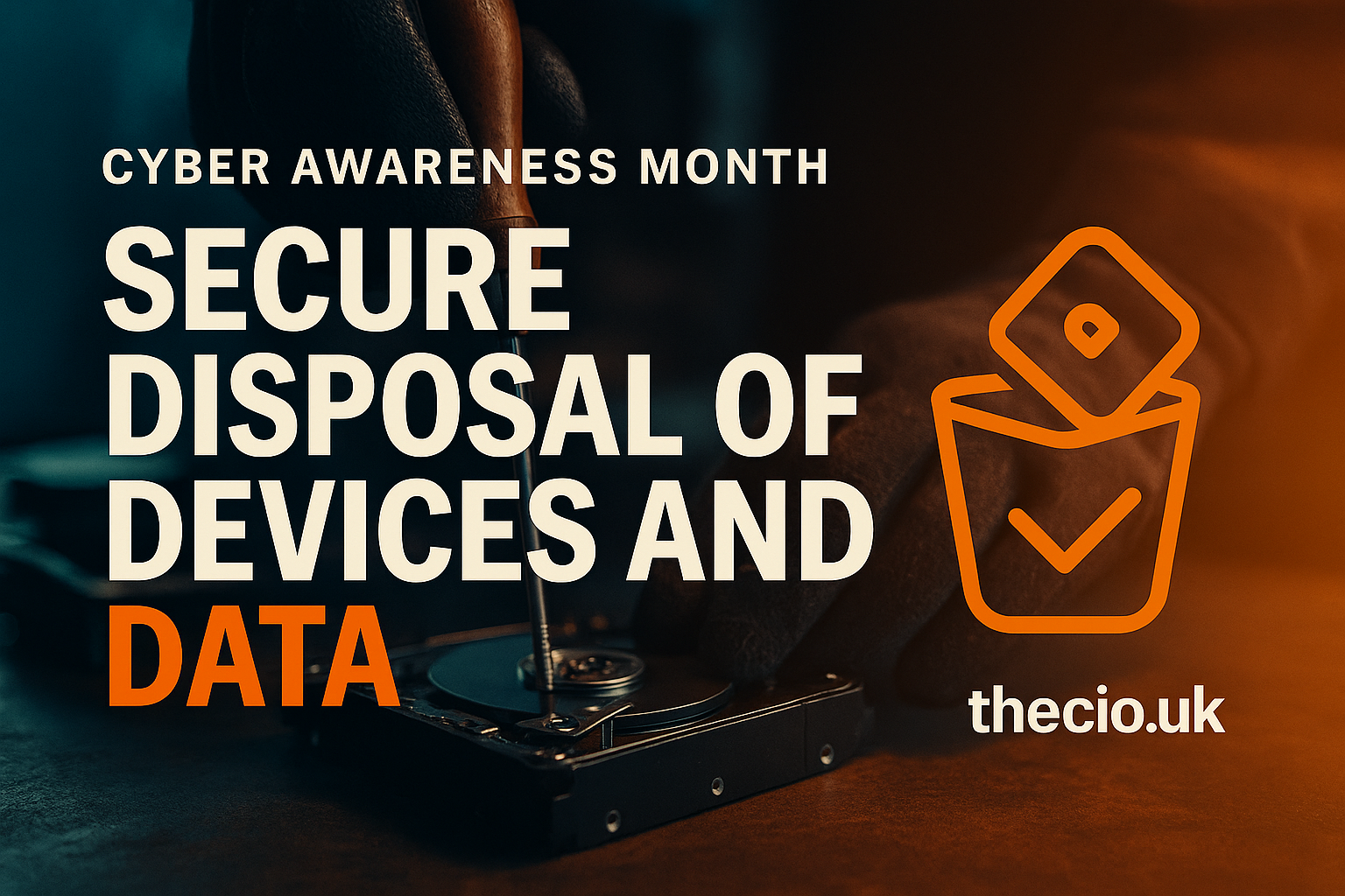 Cyber Awareness Month: secure disposal of devices and data