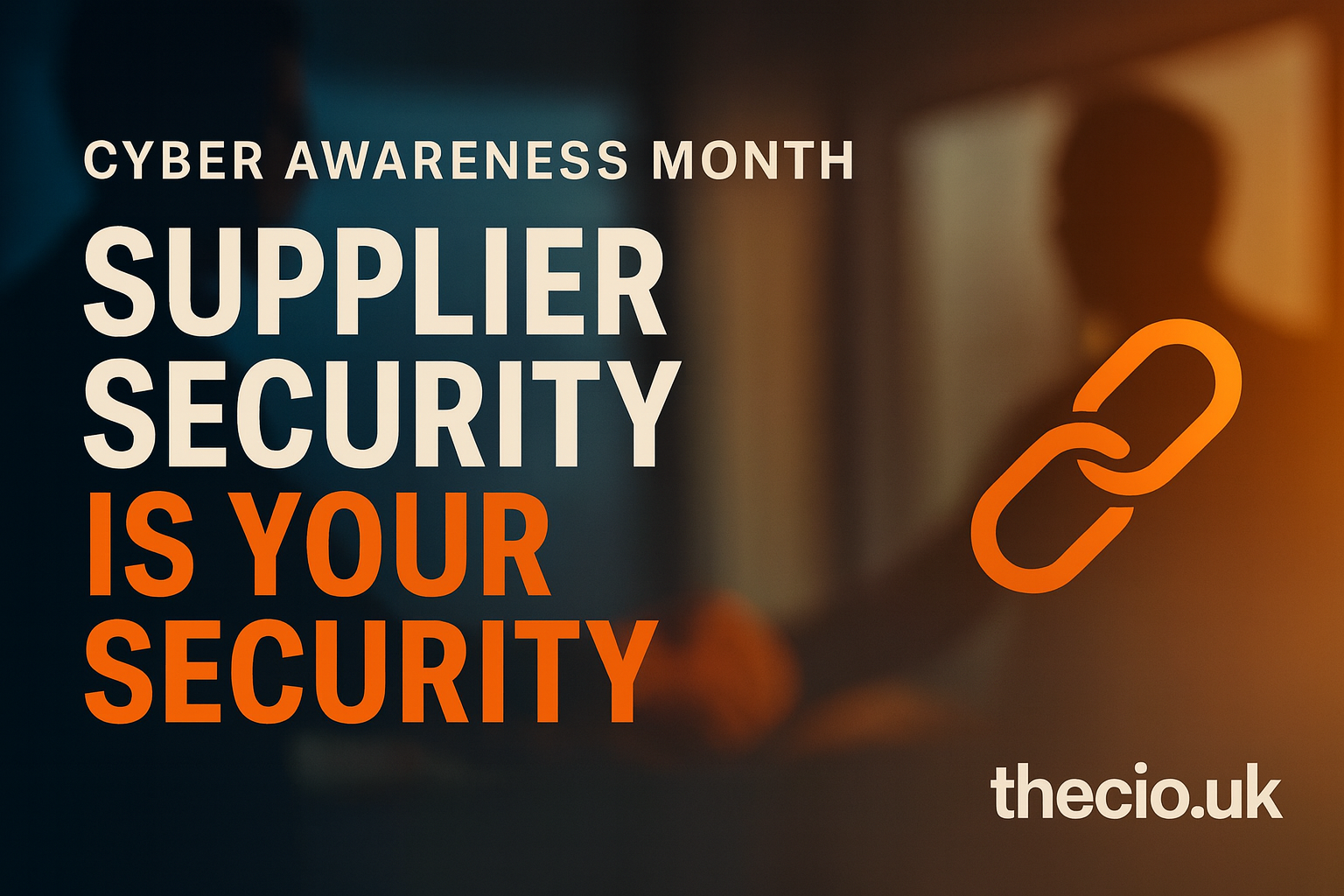 Cyber Awareness Month: supplier security is your security