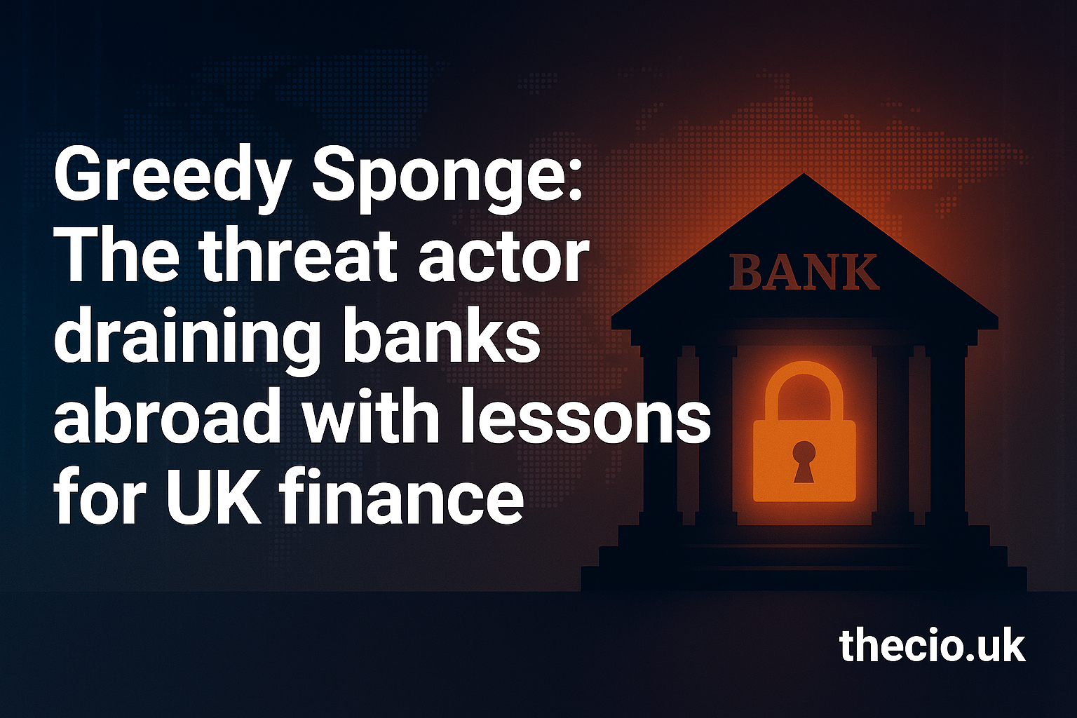 Greedy Sponge cyber crime threat actor draining banks abroad
